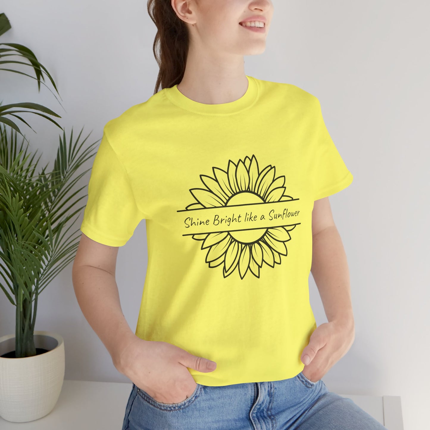 Shine Bright like a Sunflower - Unisex T Shirt