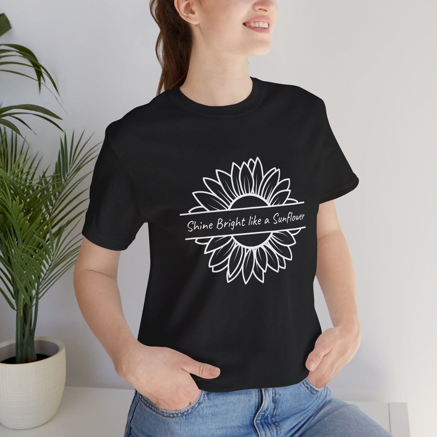 Shine Bright like a Sunflower - Unisex T Shirt